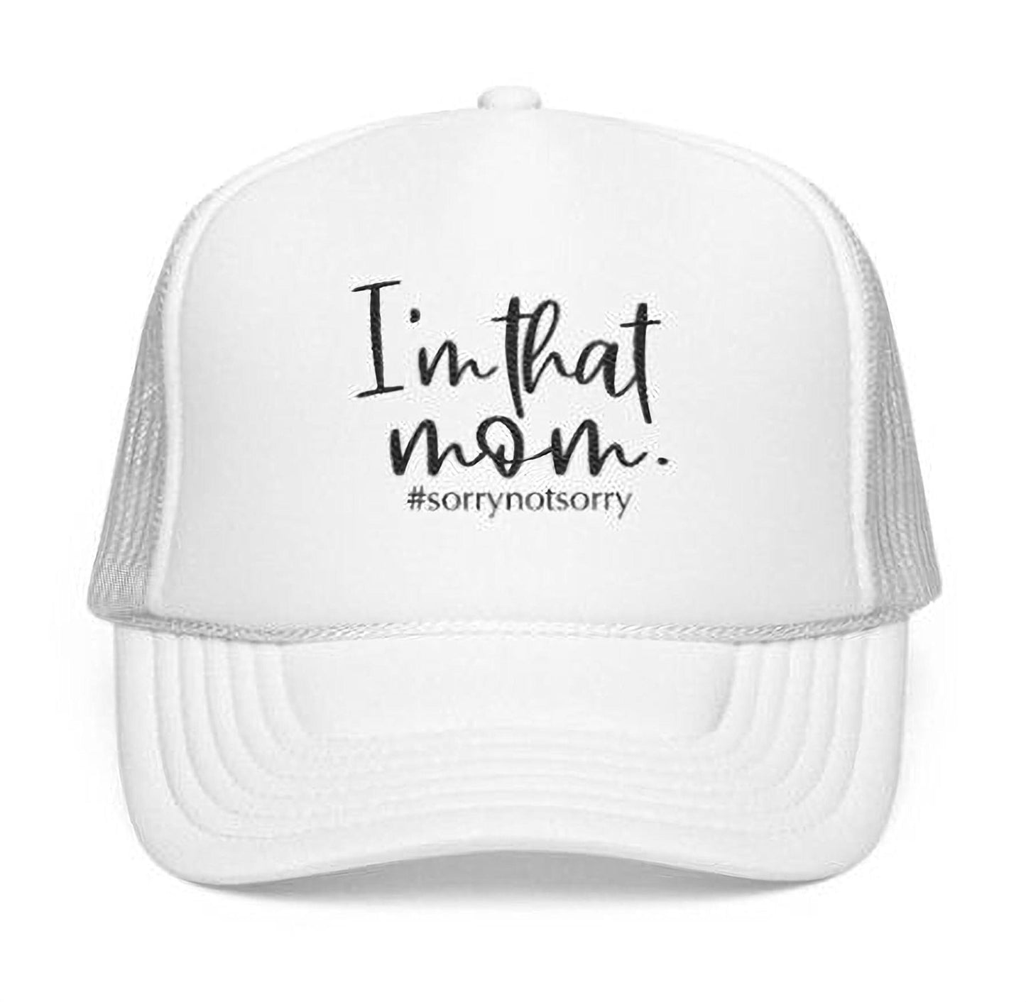 I'm That Mom Hat: Casual Trucker Cap (#sorrynotsorry, One Size)
