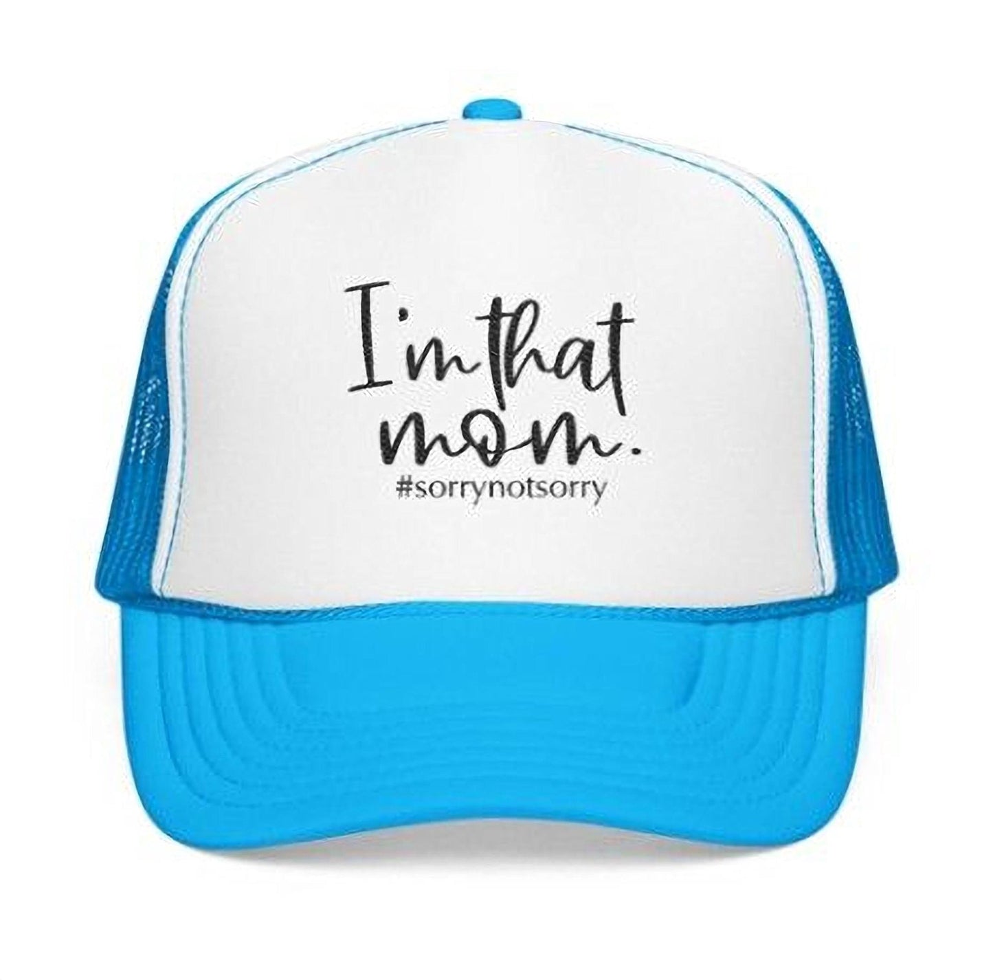 I'm That Mom Hat: Casual Trucker Cap (#sorrynotsorry, One Size)