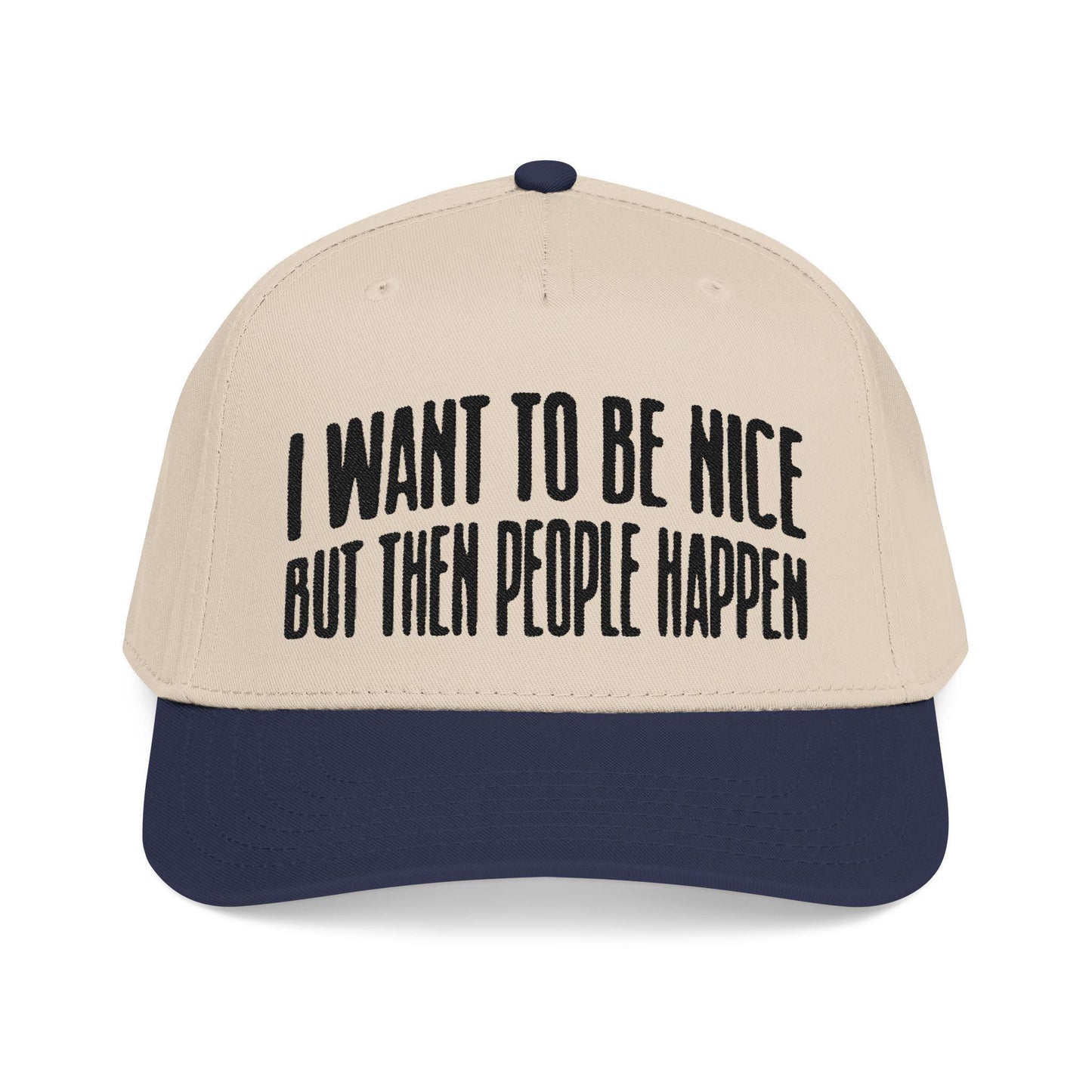 Statement Baseball Cap: 'I Want To Be Nice But Then People' Embroidered