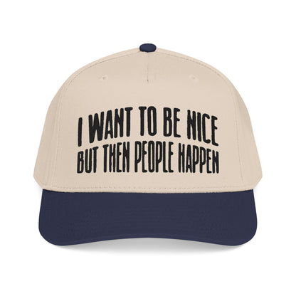 Statement Baseball Cap: 'I Want To Be Nice But Then People' Embroidered