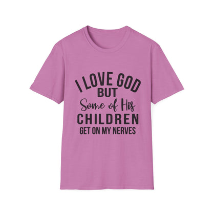 I Love God But Some of His Children Get on My Nerves T-Shirt | Christian Humorous Tee