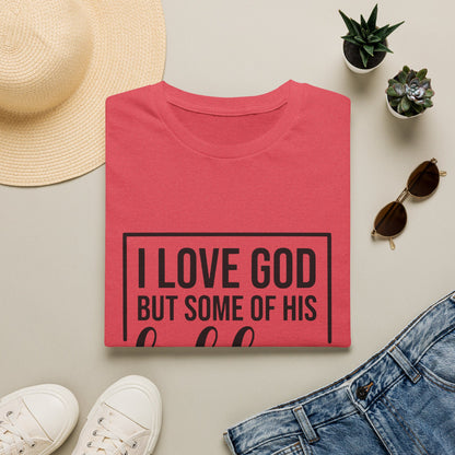 I Love God But Some Of His Children Get On My Nerves | T-Shirt