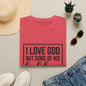 I Love God But Some Of His Children Get On My Nerves | T-Shirt