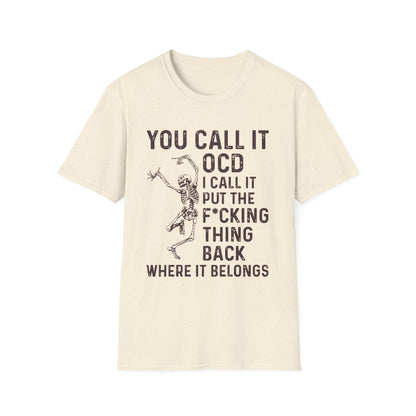 Funny Skeleton T‑Shirt — "You Call It OCD I Call It Put The F*cking Thing Back"