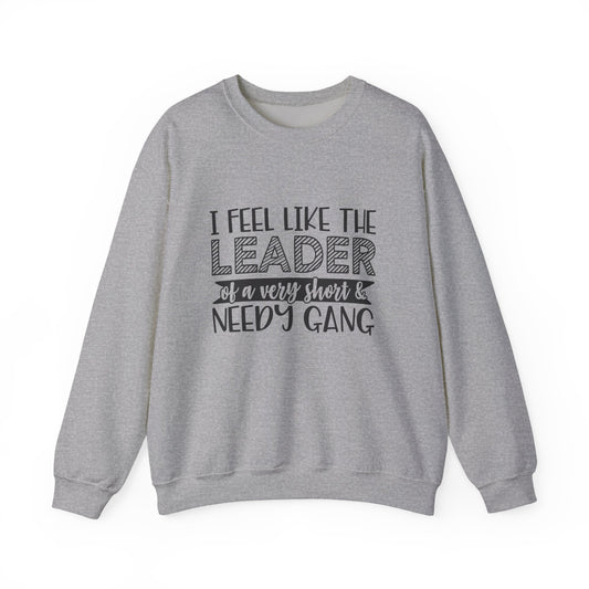 Leader of a Very Short & Needy Gang sweatshirt | Crewneck