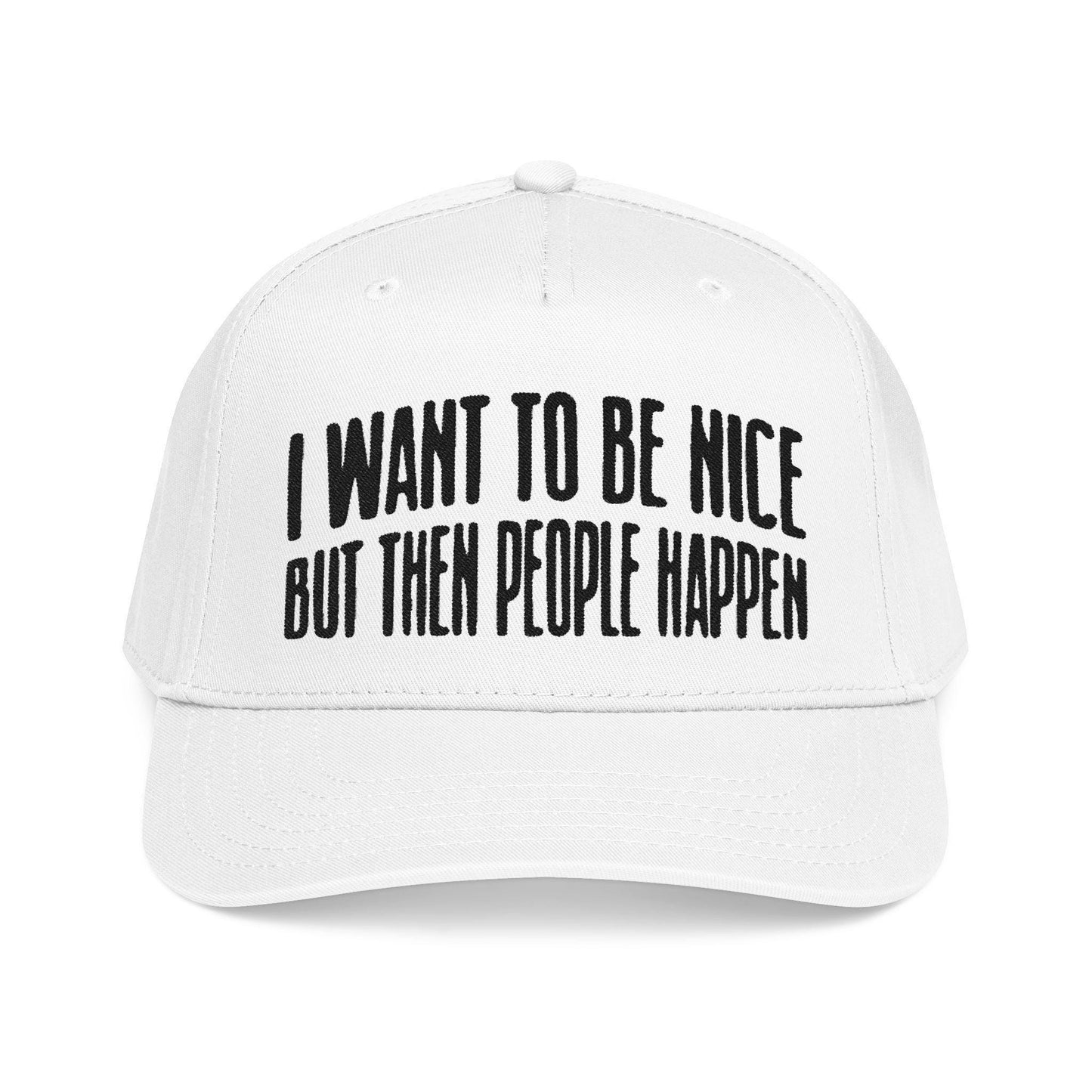 Statement Baseball Cap: 'I Want To Be Nice But Then People' Embroidered