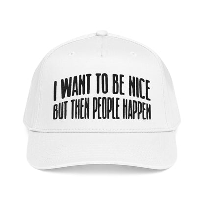 Statement Baseball Cap: 'I Want To Be Nice But Then People' Embroidered