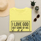 I Love God But Some Of His Children Get On My Nerves | T-Shirt