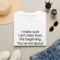 T-Shirt — “I make sure I act crazy from the beginning. You’re not about to say I tricked you.” Minimalist Quote Tee