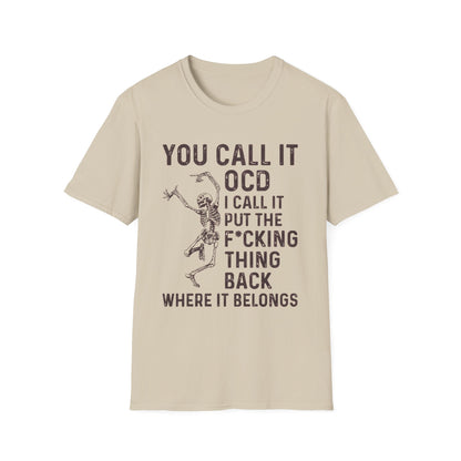 Funny Skeleton T‑Shirt — "You Call It OCD I Call It Put The F*cking Thing Back"