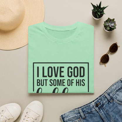 I Love God But Some Of His Children Get On My Nerves | T-Shirt