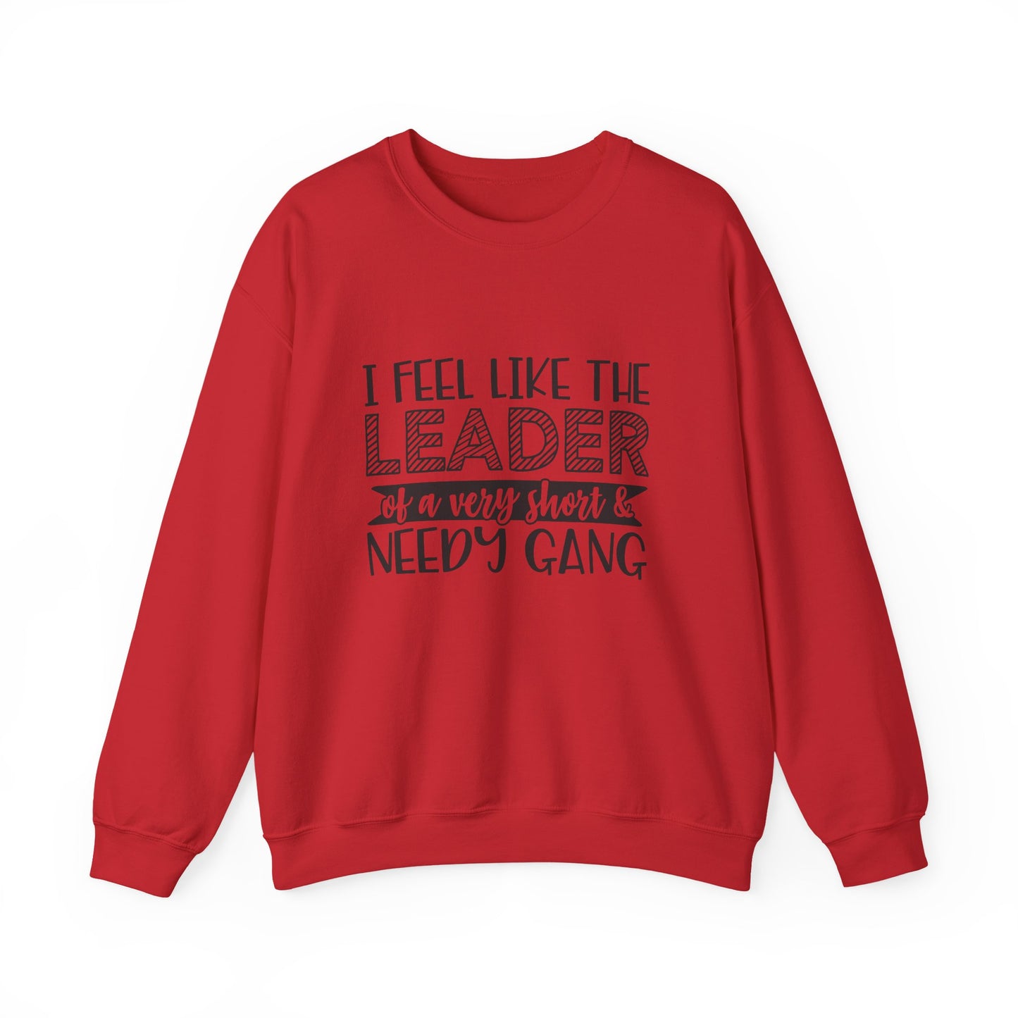 Leader of a Very Short & Needy Gang sweatshirt | Crewneck