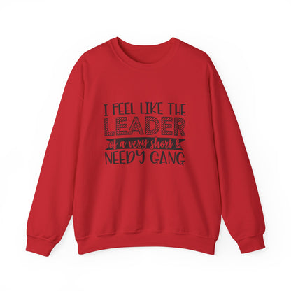 Leader of a Very Short & Needy Gang sweatshirt | Crewneck