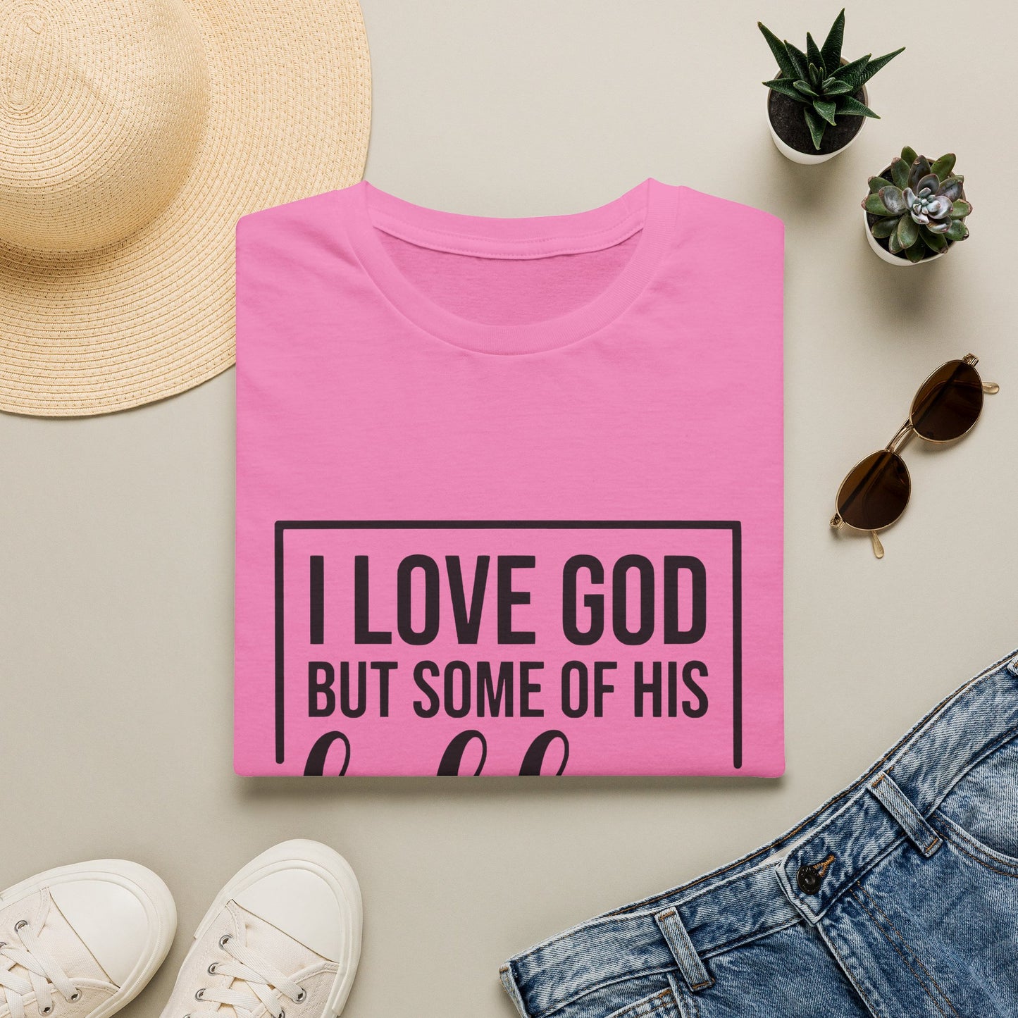 I Love God But Some Of His Children Get On My Nerves | T-Shirt