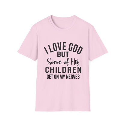 I Love God But Some of His Children Get on My Nerves T-Shirt | Christian Humorous Tee