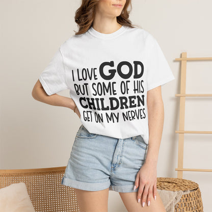 I love God, but some of his children get on my nerves