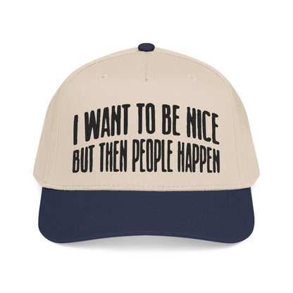 I want to be nice.. but then people
