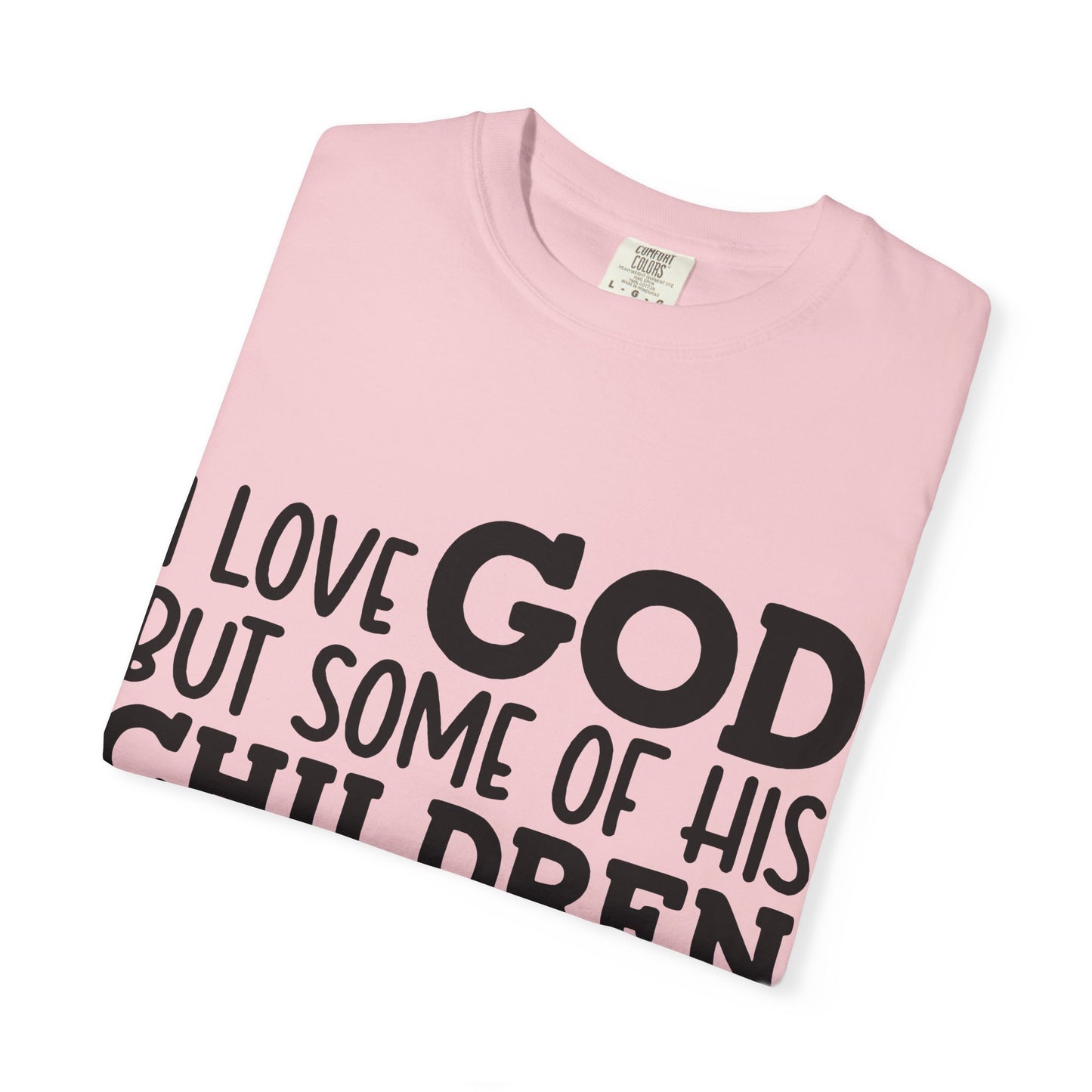 I love God, but some of his children get on my nerves