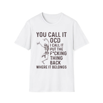 Funny Skeleton T‑Shirt — "You Call It OCD I Call It Put The F*cking Thing Back"