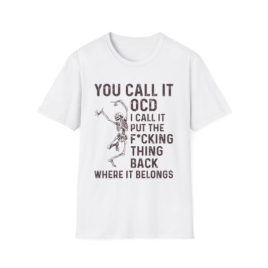 Funny Skeleton T‑Shirt — "You Call It OCD I Call It Put The F*cking Thing Back"