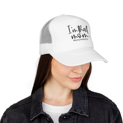 I'm That Mom Foam Trucker Hat | #sorrynotsorry mom trucker cap