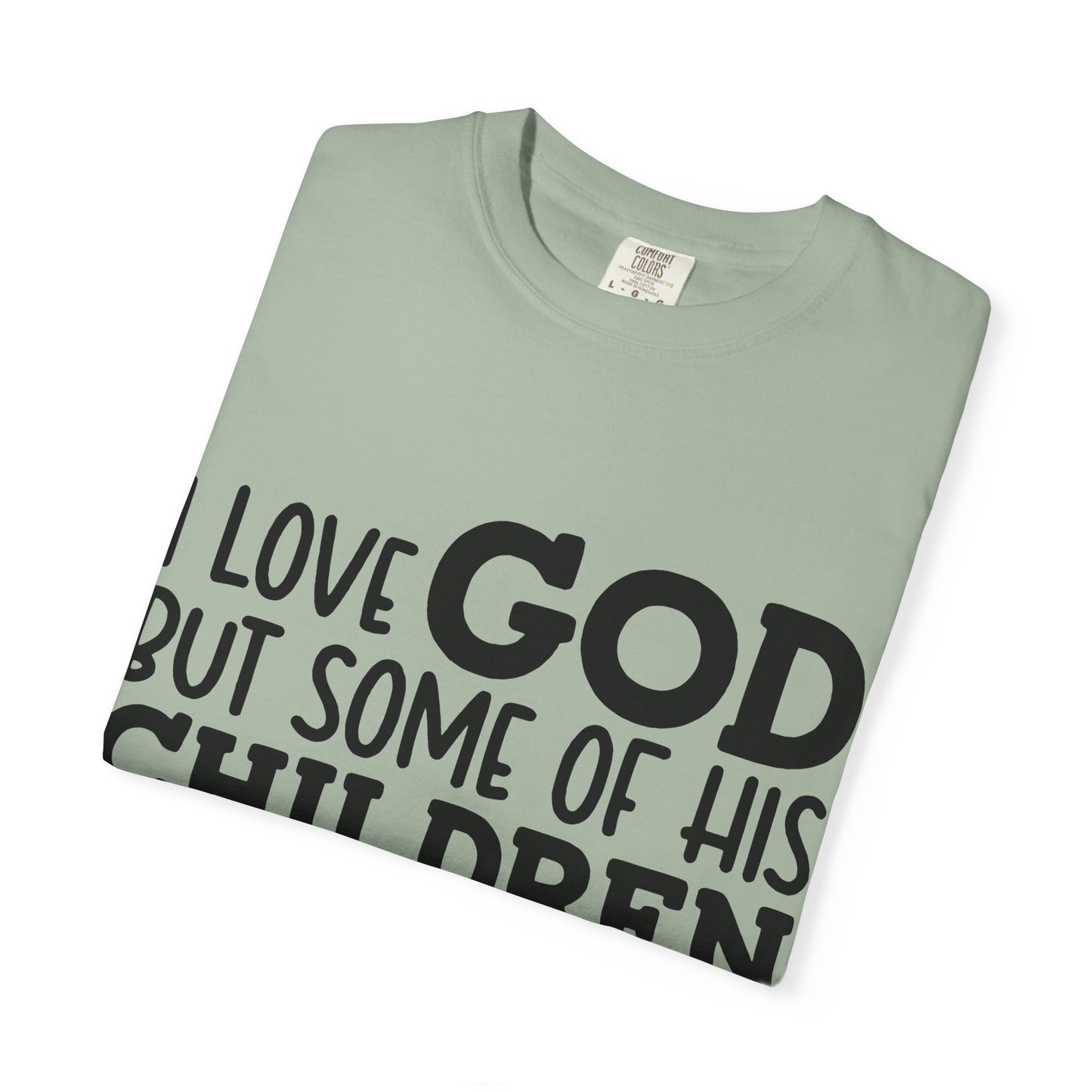 I love God, but some of his children get on my nerves