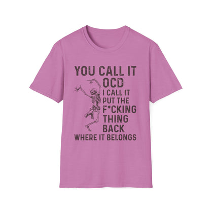 Funny Skeleton T‑Shirt — "You Call It OCD I Call It Put The F*cking Thing Back"