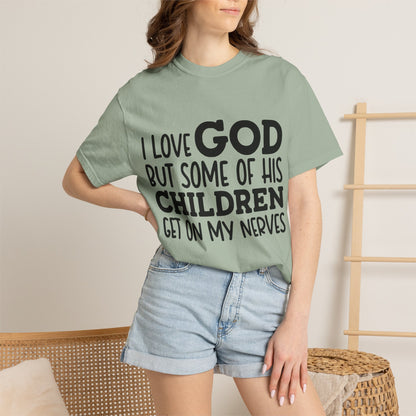 I love God, but some of his children get on my nerves