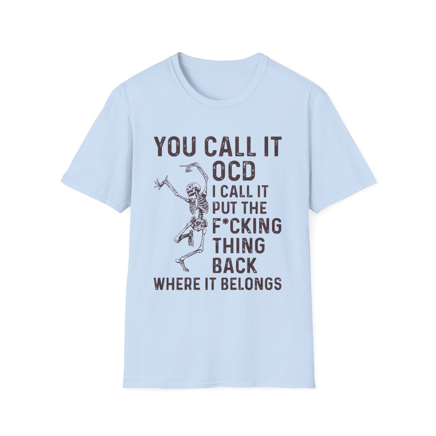 Funny Skeleton T‑Shirt — "You Call It OCD I Call It Put The F*cking Thing Back"