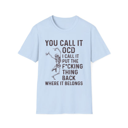 Funny Skeleton T‑Shirt — "You Call It OCD I Call It Put The F*cking Thing Back"