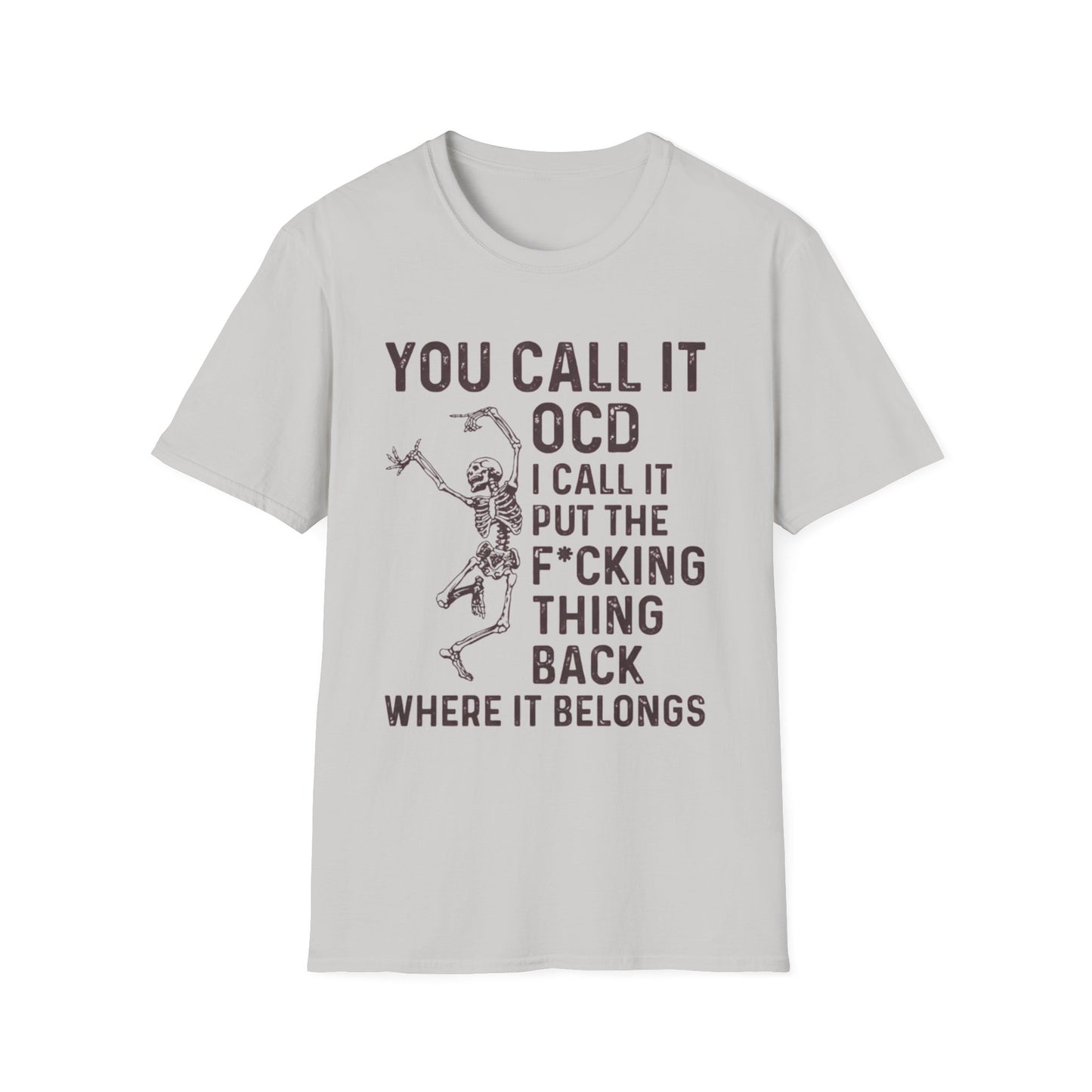 Funny Skeleton T‑Shirt — "You Call It OCD I Call It Put The F*cking Thing Back"