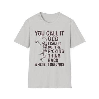Funny Skeleton T‑Shirt — "You Call It OCD I Call It Put The F*cking Thing Back"