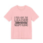I Feel Like The Leader of a Very Short & Needy Gang T-Shirt | Funny Quote Tee
