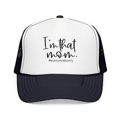 I'm That Mom Foam Trucker Hat | #sorrynotsorry mom trucker cap