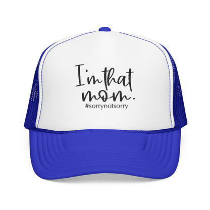 I'm That Mom Foam Trucker Hat | #sorrynotsorry mom trucker cap