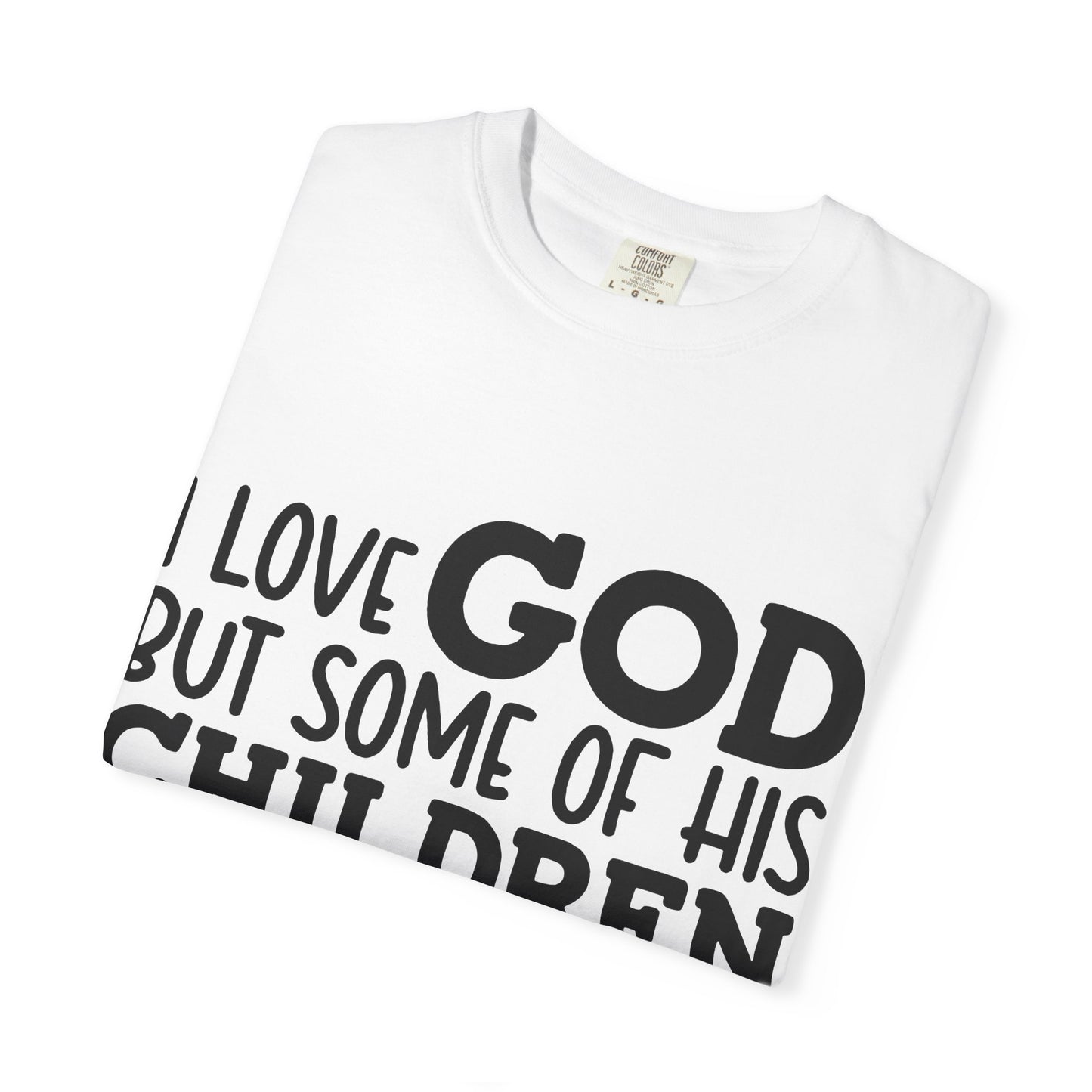 I love God, but some of his children get on my nerves