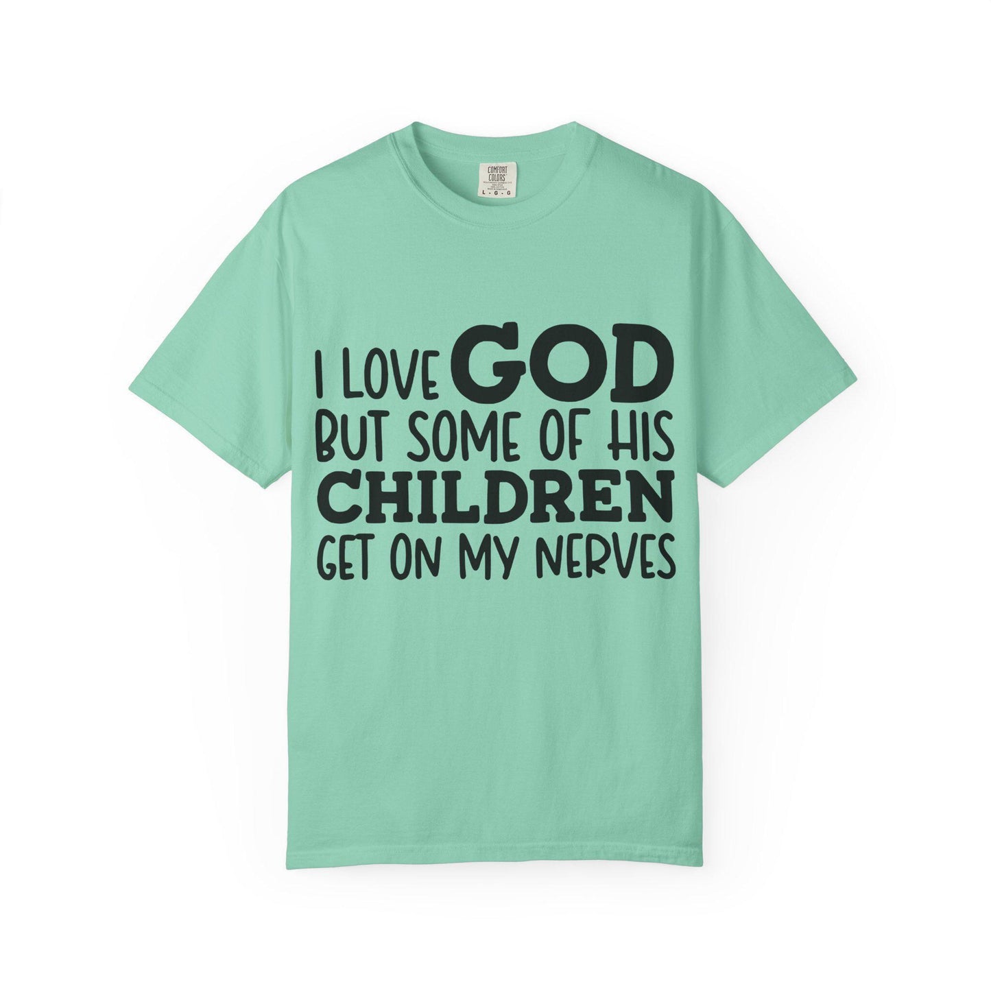 I love God, but some of his children get on my nerves