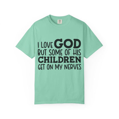 I love God, but some of his children get on my nerves