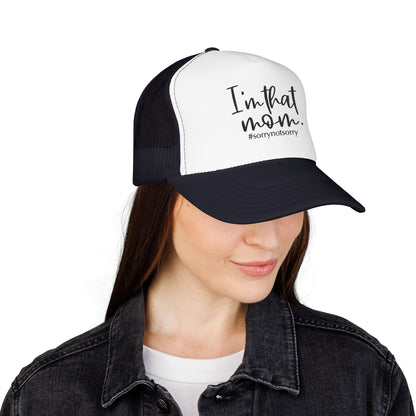 I'm That Mom Foam Trucker Hat | #sorrynotsorry mom trucker cap