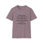 T-Shirt — “I make sure I act crazy from the beginning. You’re not about to say I tricked you.” Minimalist Quote Tee