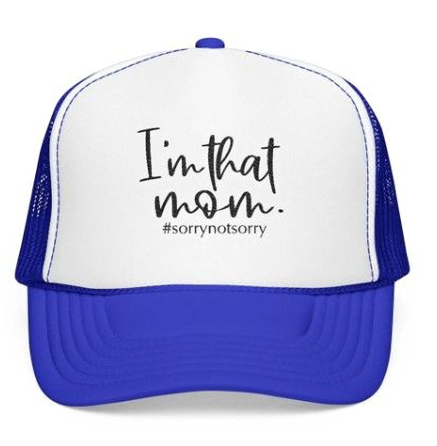 I'm That Mom Hat: Casual Trucker Cap (#sorrynotsorry, One Size)