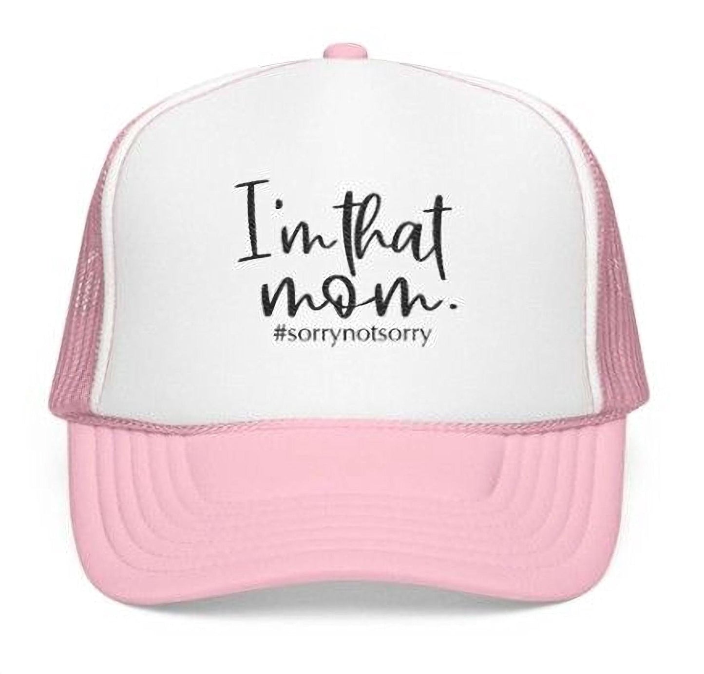I'm That Mom Hat: Casual Trucker Cap (#sorrynotsorry, One Size)