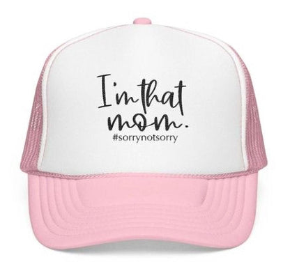 I'm That Mom Hat: Casual Trucker Cap (#sorrynotsorry, One Size)