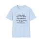 T-Shirt — “I make sure I act crazy from the beginning. You’re not about to say I tricked you.” Minimalist Quote Tee