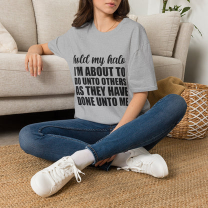 Hold My Halo I'm About To Do Unto Others As They Have Done Unto Me T-Shirt | Funny Quote Tee