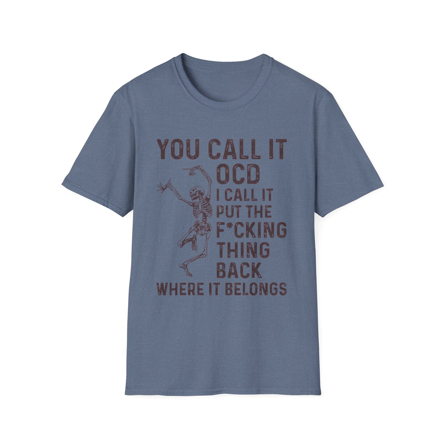 Funny Skeleton T‑Shirt — "You Call It OCD I Call It Put The F*cking Thing Back"