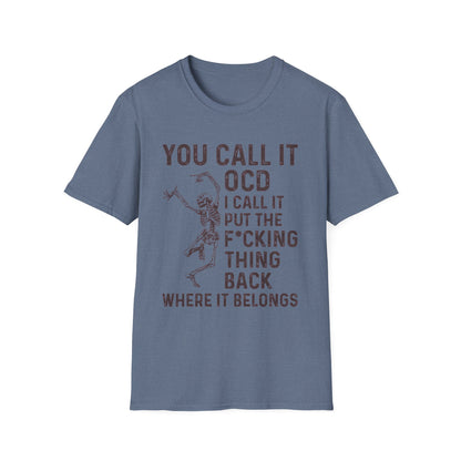 Funny Skeleton T‑Shirt — "You Call It OCD I Call It Put The F*cking Thing Back"