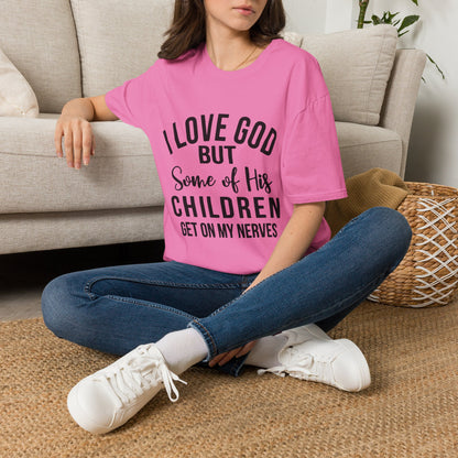 I Love God But Some of His Children Get on My Nerves T-Shirt | Christian Humorous Tee