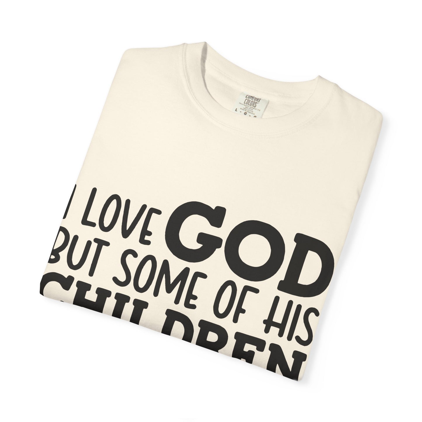 I love God, but some of his children get on my nerves