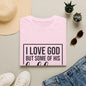 I Love God But Some Of His Children Get On My Nerves | T-Shirt